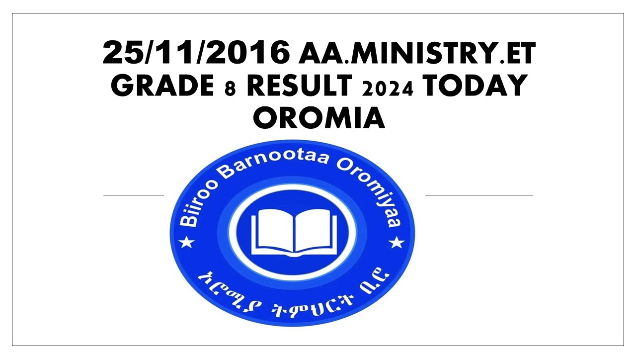 25/11/2016 aa.ministry.et grade 8 result 2024 today Ministry Exam